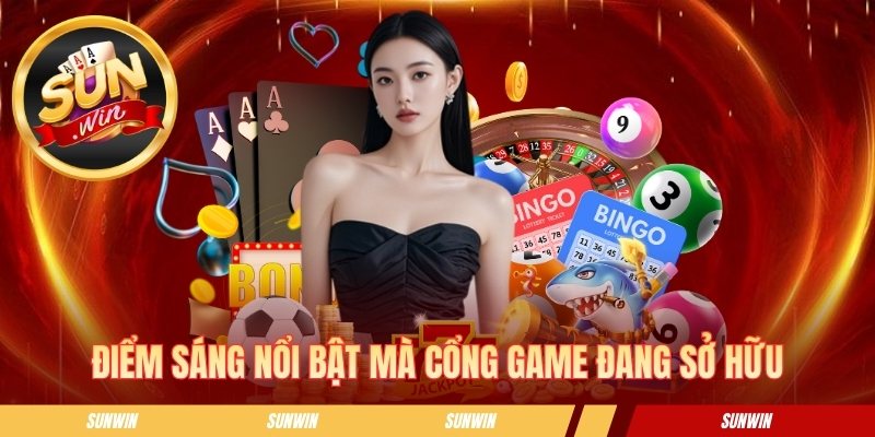 Điểm sáng nổi bật của cổng game